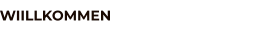 WIILLKOMMEN