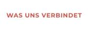 WAS UNS VERBINDET