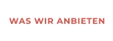 WAS WIR ANBIETEN